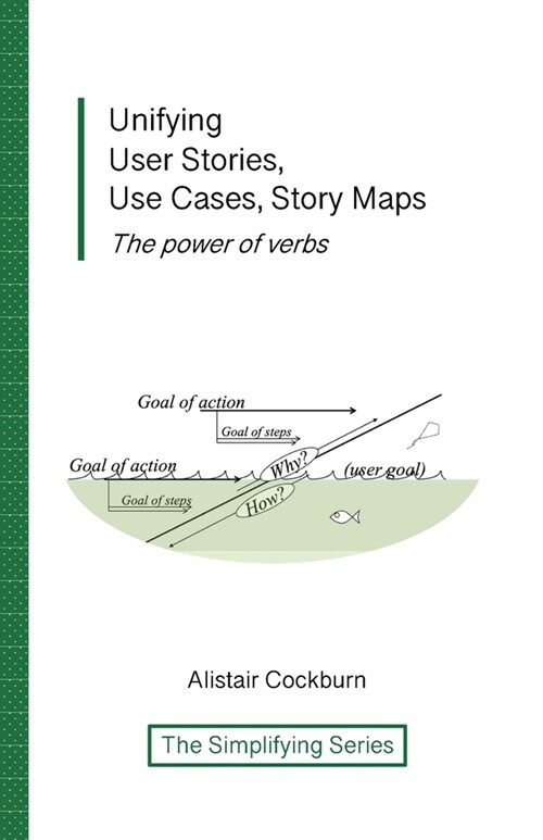 Unifying User Stories, Use Cases, Story Maps: The power of verbs (Paperback)