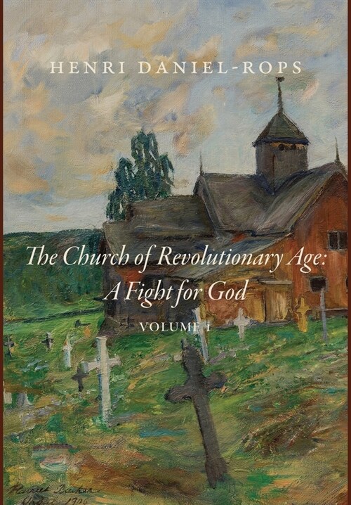 The Church of the Revolutionary Age: A Fight for God, Volume 1 (Hardcover)