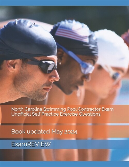 North Carolina Swimming Pool Contractor Exam Unofficial Self Practice Exercise Questions (Paperback)