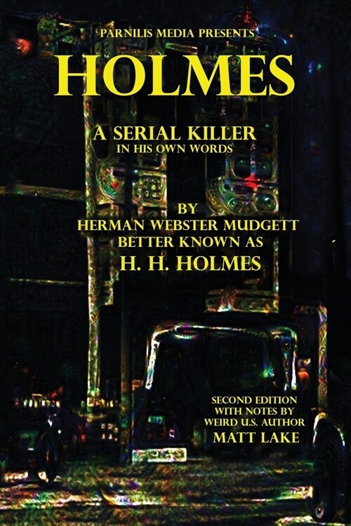 Holmes: A Serial Killer in His Own Words (Paperback)