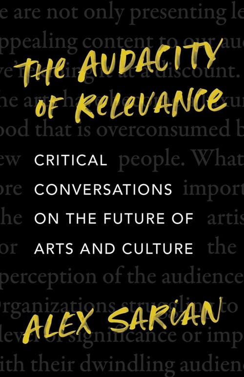 The Audacity of Relevance: Critical Conversations on the Future of Arts and Culture (Hardcover)