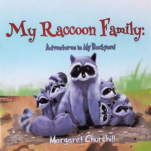 My Raccoon Family: Adventures in My Backyard (Paperback)