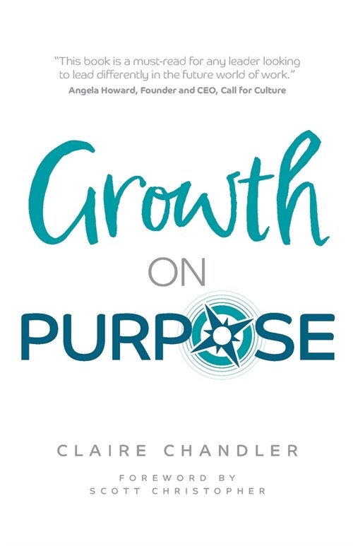 Growth on Purpose: How to expand your business without losing your best talent (Paperback)