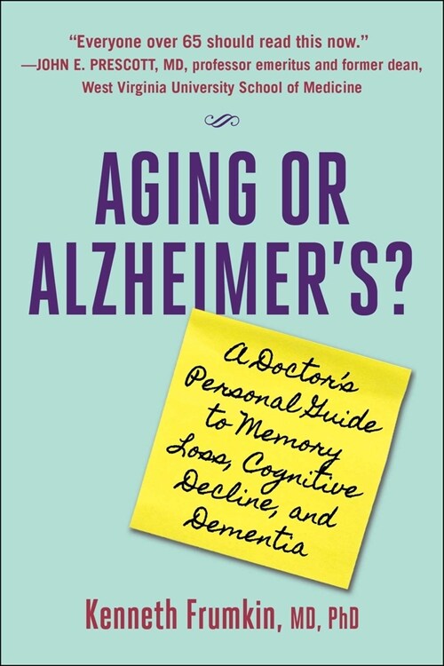 Aging or Alzheimers?: A Doctors Personal Guide to Memory Loss, Cognitive Decline, and Dementia (Hardcover)