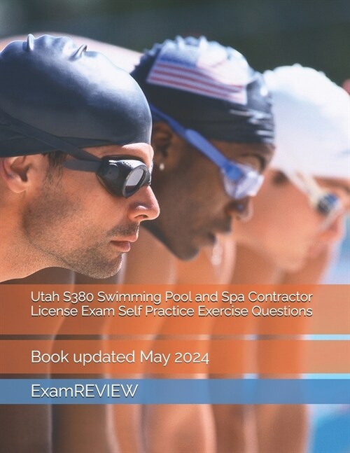 Utah S380 Swimming Pool and Spa Contractor License Exam Self Practice Exercise Questions (Paperback)