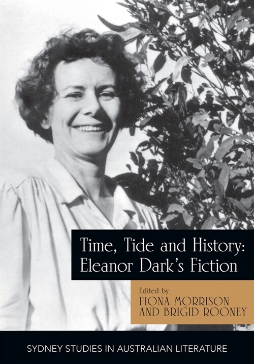 Time, Tide and History: Eleanor Darks Fiction (Paperback)