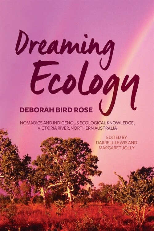 Dreaming Ecology: Nomadics and Indigenous Ecological Knowledge, Victoria River, Northern Australia (Paperback)