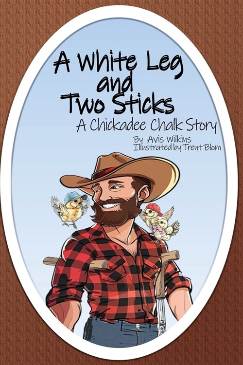 A White Leg and Two Sticks: A Chickadee Chalk Story (Paperback)