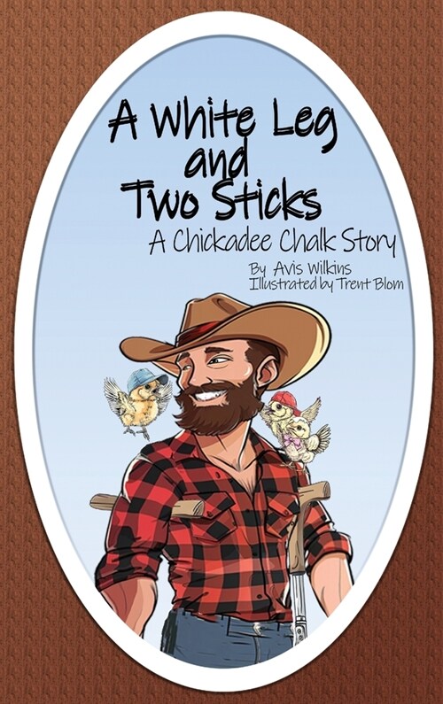 A White Leg and Two Sticks: A Chickadee Chalk Story (Hardcover)