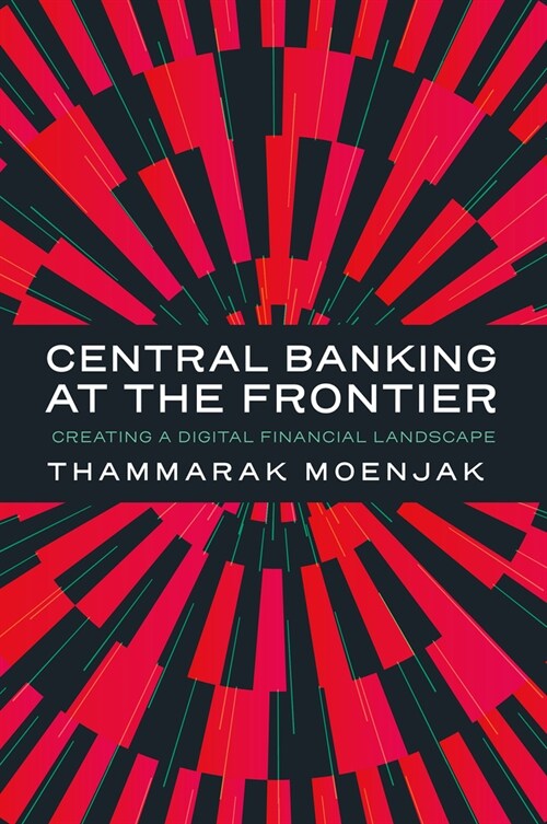 Central Banking at the Frontier : Creating a Digital Financial Landscape (Hardcover)