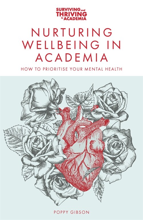 Nurturing Wellbeing in Academia : How to Prioritise Your Mental Health (Paperback)