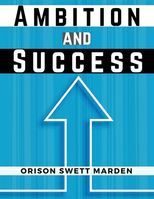 Ambition and Success: Orison Swett Marden (Paperback)