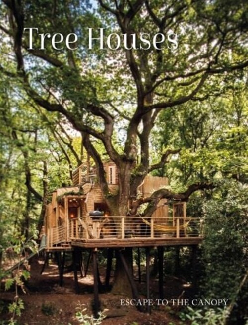 Tree Houses: Escape to the Canopy (Hardcover)