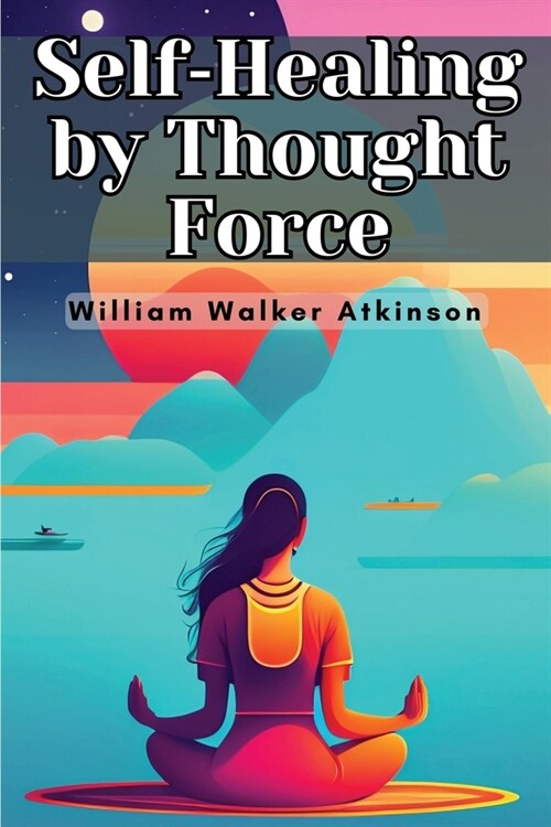 Self-Healing by Thought Force (Paperback)