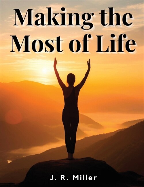 Making the Most of Life (Paperback)
