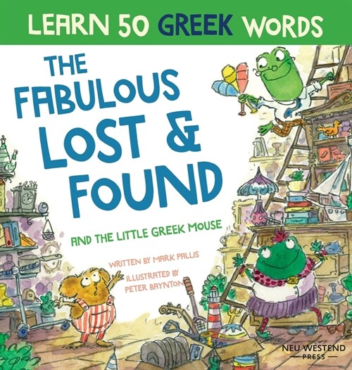 Fabulous Lost & Found and the little Greek mouse: Laugh as you learn 50 greek words with this bilingual English Greek book for kids (Hardcover)