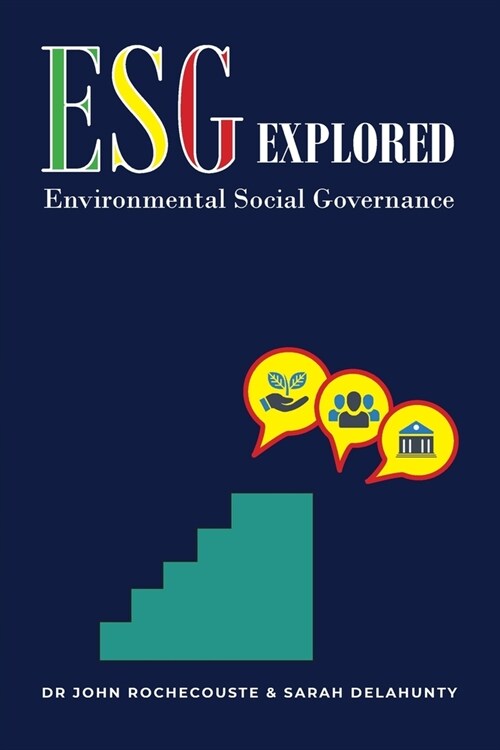 ESG Explored: Environmental Social Governance (Paperback)