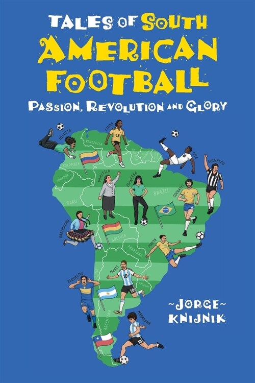 Tales of South American Football: Passion, Revolution and Glory (Paperback)