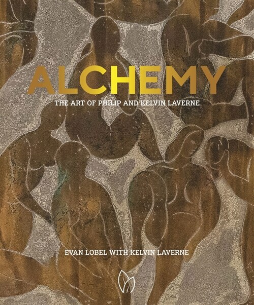 Alchemy: The Art of Philip and Kelvin Laverne (Hardcover)