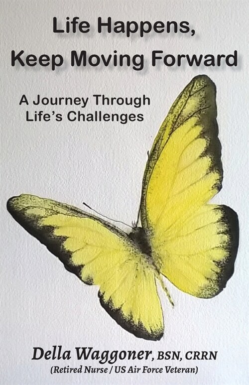 Life Happens, Keep Moving Forward: A Journey Through Lifes Challenges (Paperback)