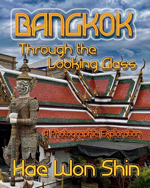 Bangkok Through the Looking Glass (Paperback)