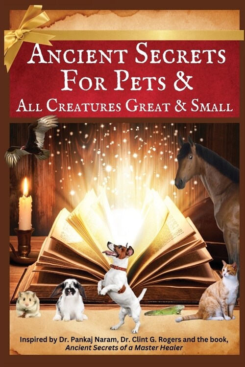 Ancient Secrets for Pets: and All Creatures Great & Small (Paperback)