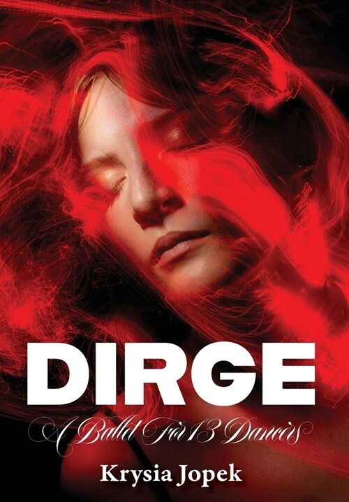 Dirge: A Ballet For 13 Dancers (Hardcover)