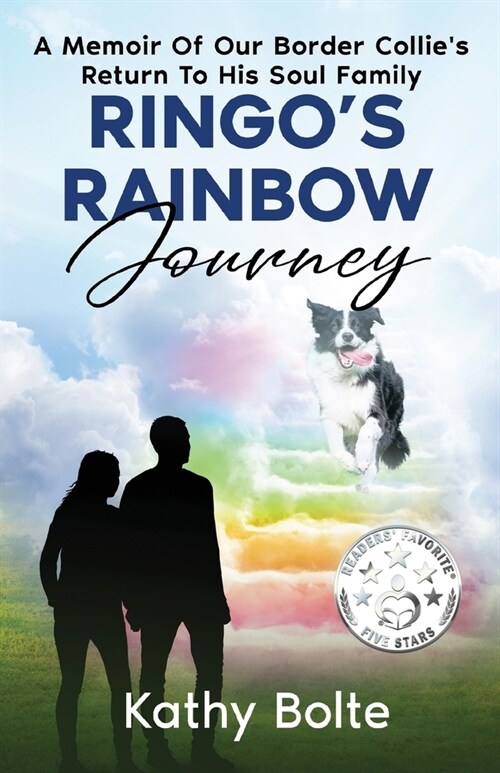 Ringos Rainbow Journey: A Memoir of Our Border Collies Return to His Soul Family (Paperback)