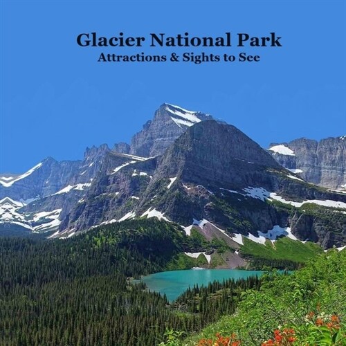 Glacier National Park Attractions and Sights to See Kids Book: Great Book for Children about Glacier National Park (Paperback)