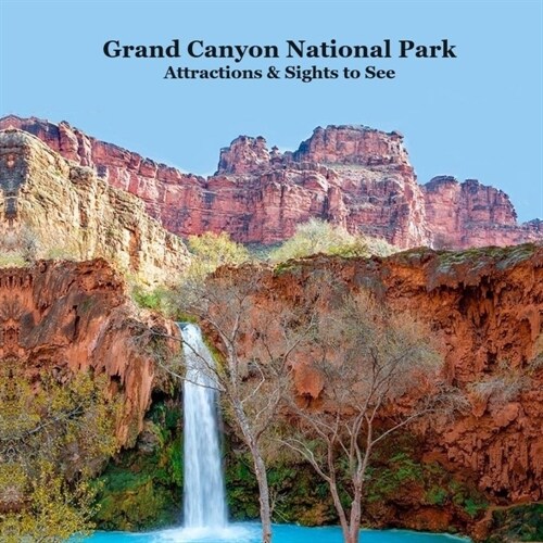 Grand Canyon Park Attractions and Sights to See Kids Book: Great Way for Kids to See the Grand Canyon National Park (Paperback)
