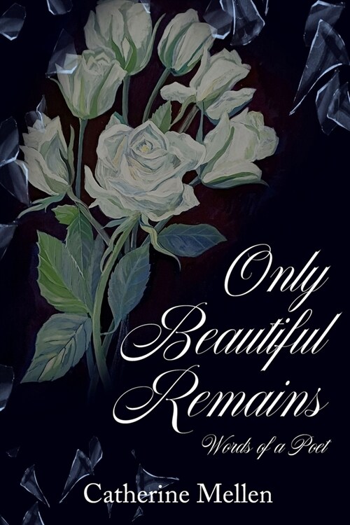 Only Beautiful Remains: Words of a Poet (Paperback)