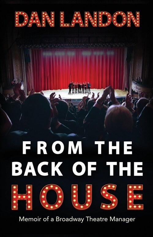 From the Back of the House: Memoir of a Broadway Theatre Manager (Paperback)