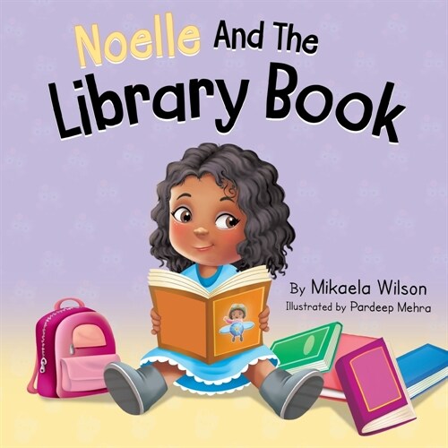 Noelle and the Library Book: A Childrens Book About Taking Care of a Library Book (Picture Books for Kids, Toddlers, Preschoolers, Kindergarteners (Paperback)