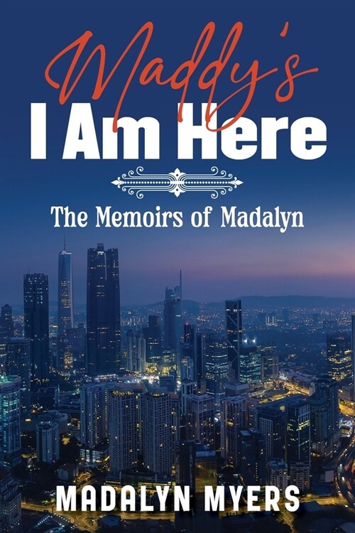 Maddys I Am Here: The Memoirs of Madalyn (Paperback)