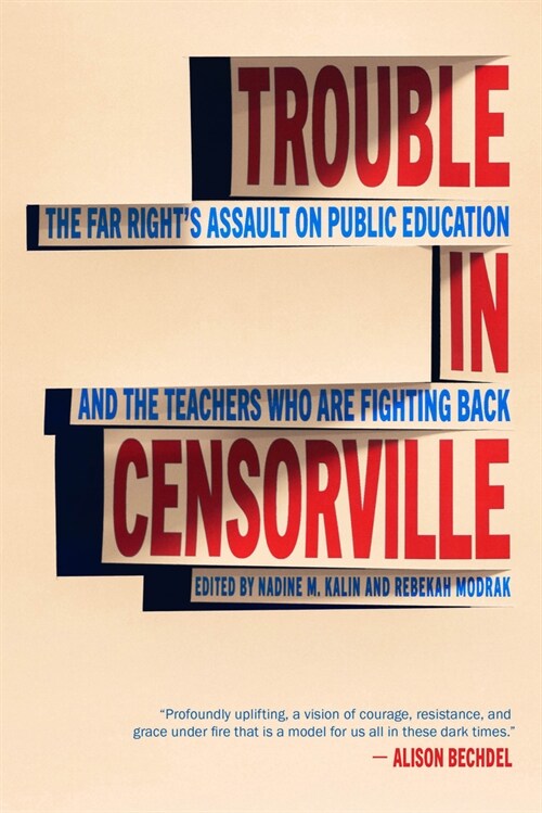 Trouble in Censorville: The Far Rights Assault on Public Education and the Teachers Who Are Fighting Back (Paperback)