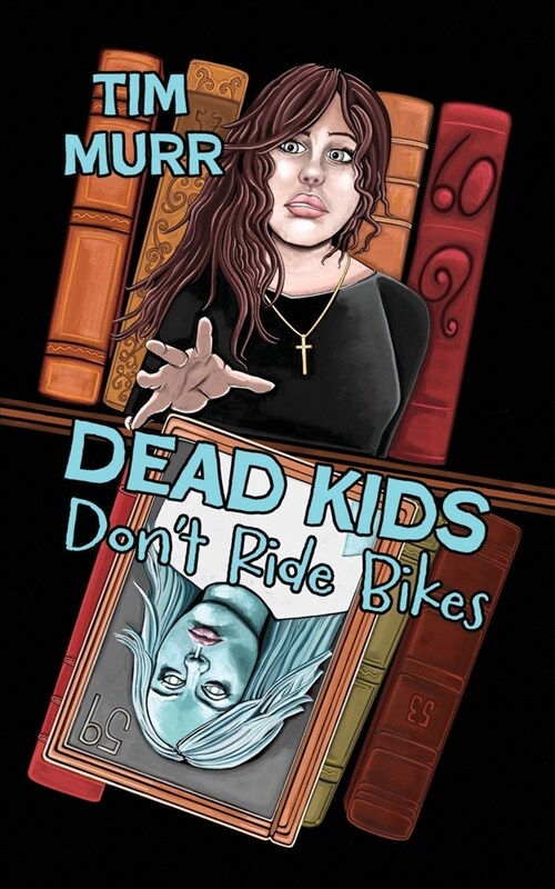 Dead Kids Dont Ride Bikes (Paperback)