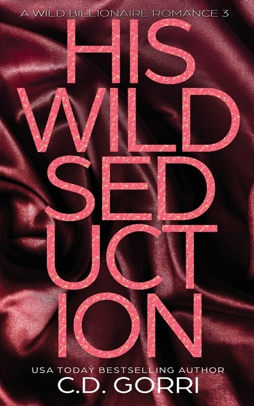 His Wild Seduction: A Wild Billionaire Romance Alternate Cover Edition (Paperback)