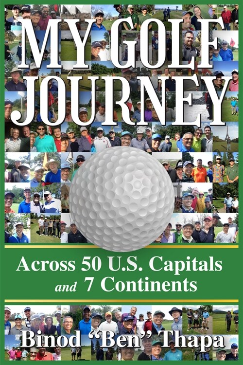 My Golf Journey: Across 50 U.S. Capitals and 7 Continents (Hardcover)