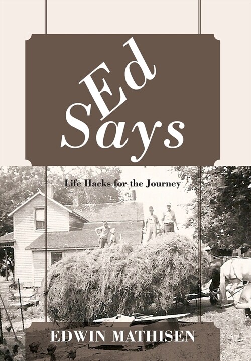 Ed Says: Life Hacks for the Journey (Hardcover)