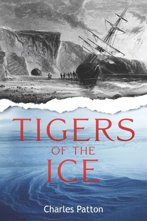 Tigers of the Ice: Dr. Elisha Kanes Harrowing struggle to survive in the Arctic (Paperback)