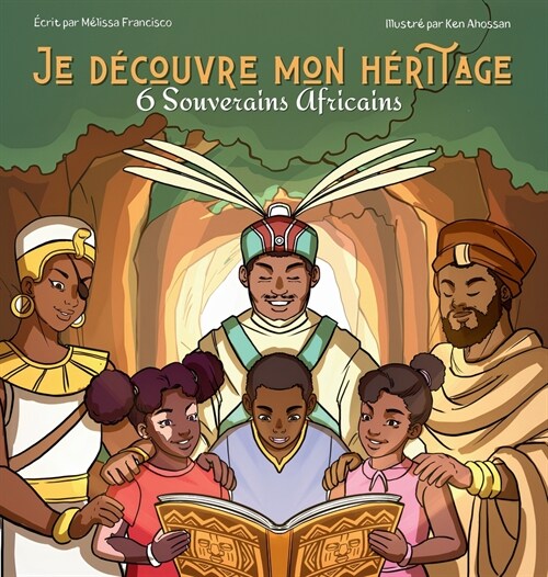 Je d?ouvre mon h?itage: 6 souverains africains (2 en 1) (Hardcover)