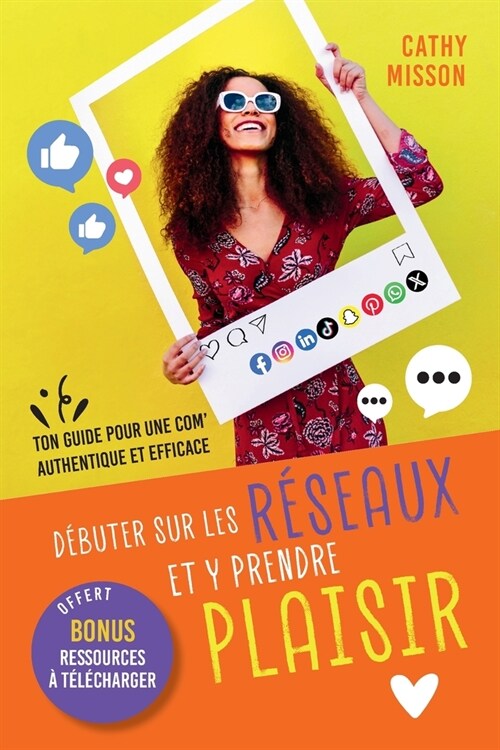 D?uter sur les r?eaux et y prendre plaisir: Ton guide pour une com authentique et efficace (Paperback)