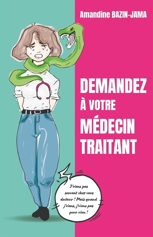 Demandez ?votre m?ecin traitant: Jviens pas souvent chez vous, docteur ! Mais quand jviens, jviens pas pour rien ! (Paperback)