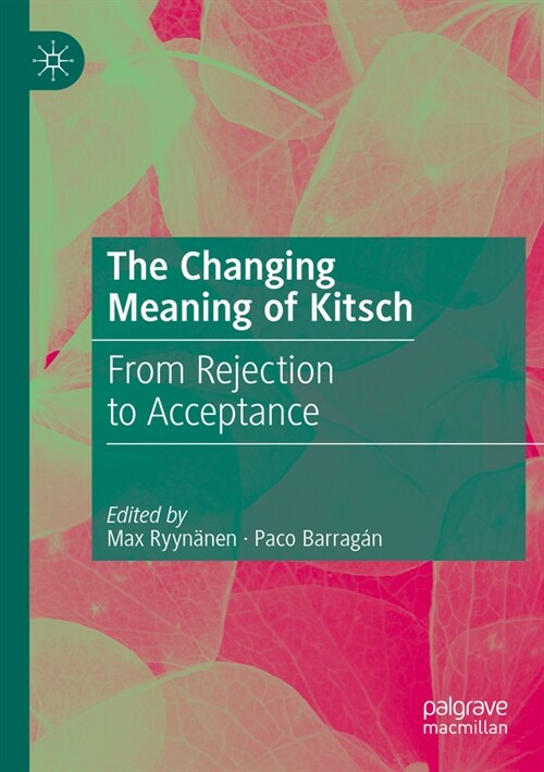 The Changing Meaning of Kitsch: From Rejection to Acceptance (Paperback, 2023)