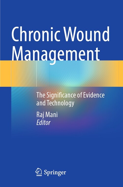 Chronic Wound Management: The Significance of Evidence and Technology (Paperback, 2023)