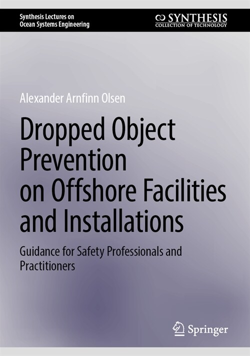 Dropped Object Prevention on Offshore Facilities and Installations: Guidance for Safety Professionals and Practitioners (Hardcover, 2025)
