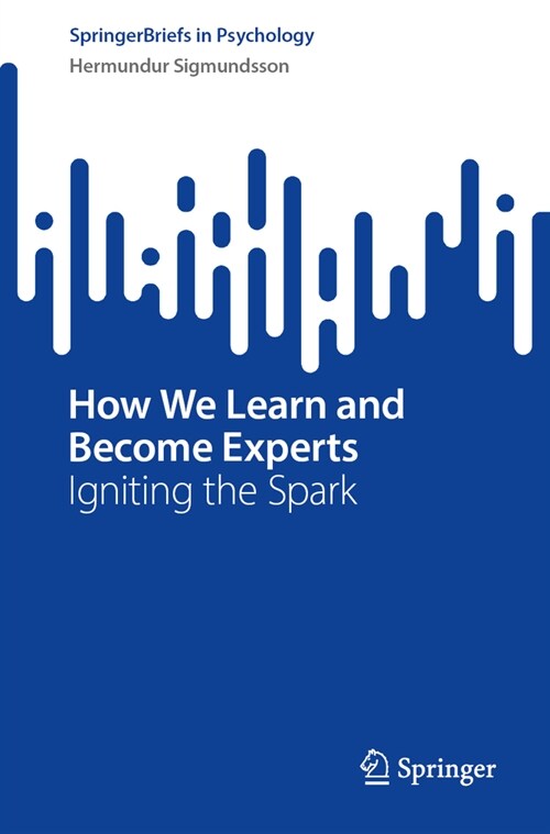 How We Learn and Become Experts: Igniting the Spark (Paperback, 2024)