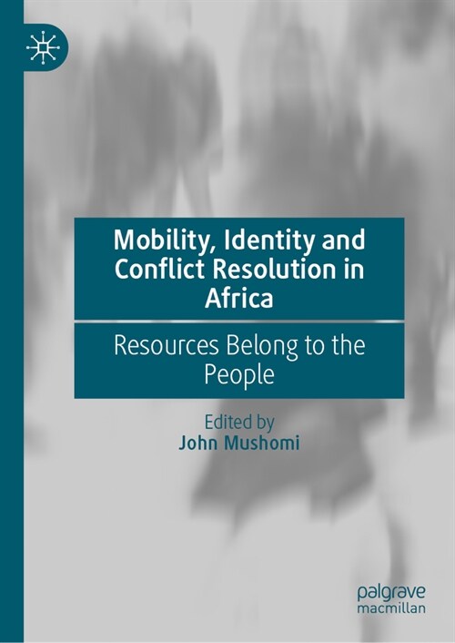 Mobility, Identity and Conflict Resolution in Africa: Resources Belong to the People (Hardcover, 2024)