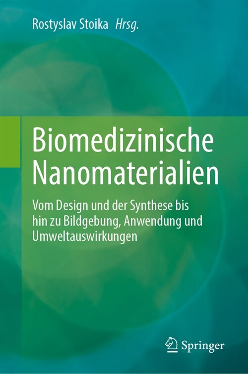 Biomedizinische Nanomaterialien: Vom Design Und Der Synthese Bis Hin Zu Bildgebung, Anwendung Und Umweltauswirkungen (Hardcover, 2024)