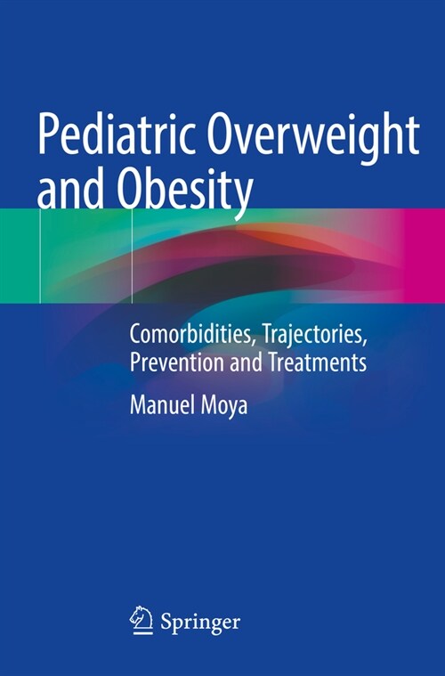 Pediatric Overweight and Obesity: Comorbidities, Trajectories, Prevention and Treatments (Paperback, 2023)